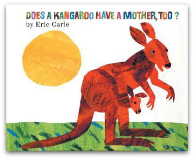 Does Kangaroo Have A Mother Too? Eric Carle