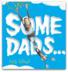 Some Dads ... Nick Bland