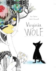 Virginia Wolf by Kyo Maclear and Isabelle Arsenault.