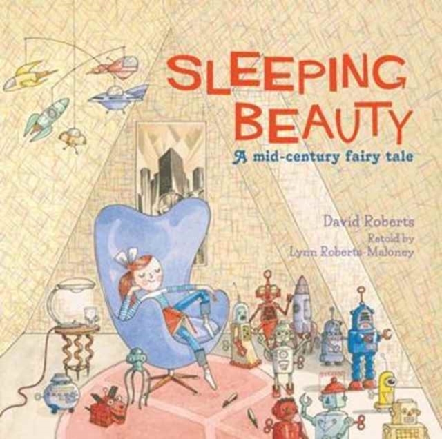 Sleeping Beauty – a mid-century fairy tale – David Roberts & Lynn Roberts-Maloney