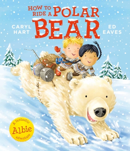 How To Ride a Polar Bear – Caryl Hart & Ed Eaves