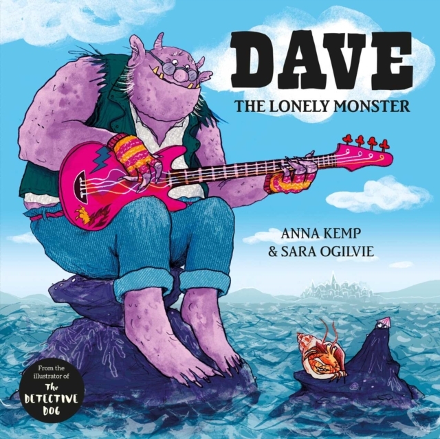 Dave the Lonely Monster – Anna Kemp & Sara Ogilvie