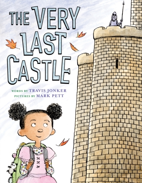 The Very Last Castle by Travis Jonker & Mark Pett