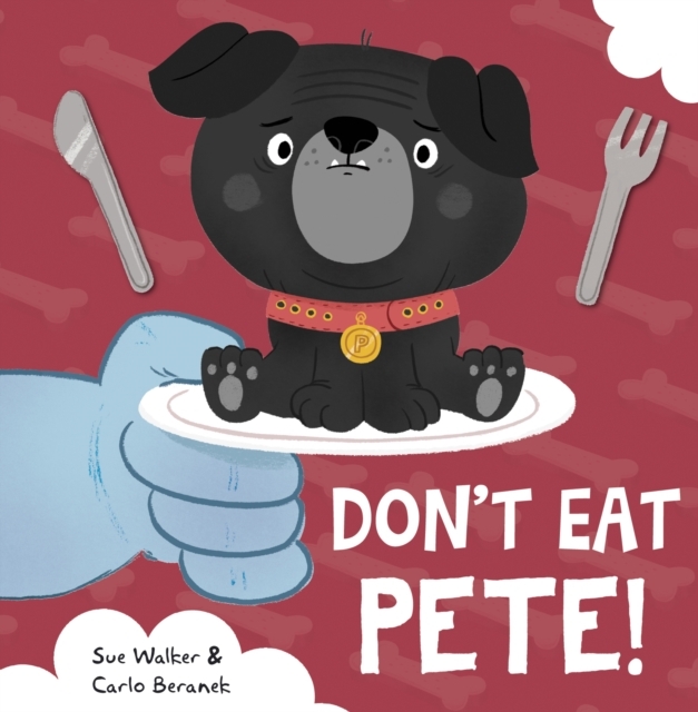Don’t Eat Pete by Sue Walker & Carlo Beranek