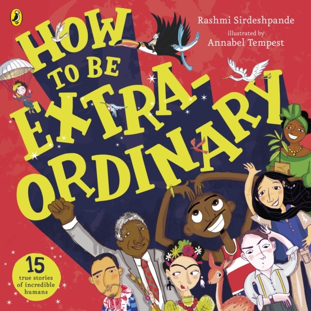 How To Be Extraordinary by Rashmi Sirdeshpande & Annabel Tempest