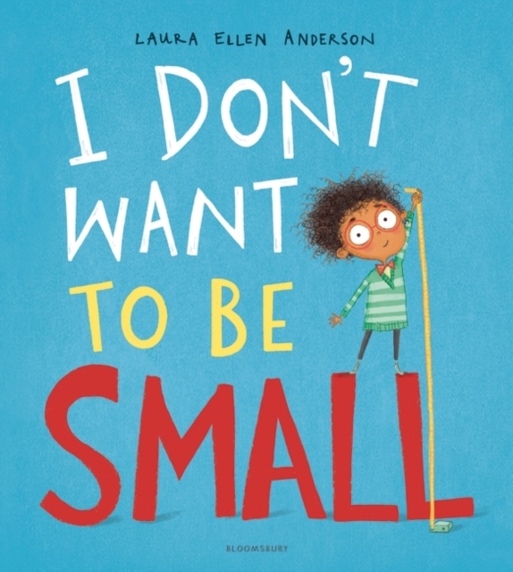 I Don’t Want to be Small by Laura Ellen Anderson