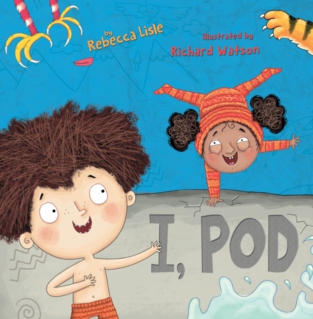 I, Pod! By Rebecca Lisle & Richard Watson
