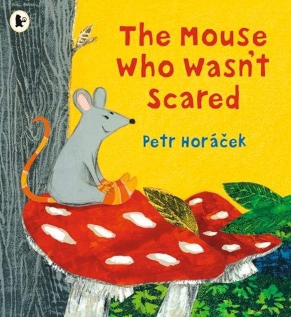 The Mouse Who Wasn’t Scared by Petr Horacek