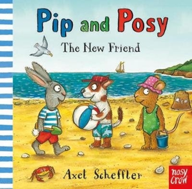 Pip & Posy: The New Friend by Axel Scheffler