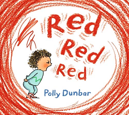 Red Red Red by Polly Dunbar