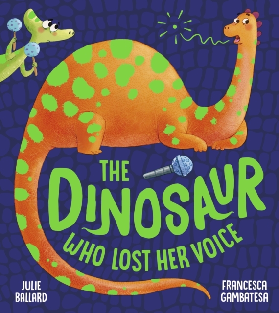 The dinosaur who lost her voice by Julie Ballard & Francesca Gambatesa