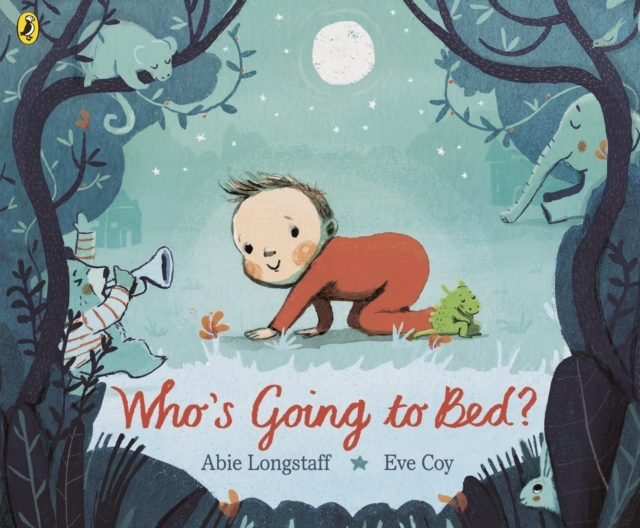 Who’s Going to Bed? by Abie Longstaff & Eve Coy