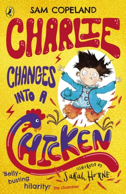 Charlie Changes Into A Chicken – by Sam Copeland and Sarah Horne