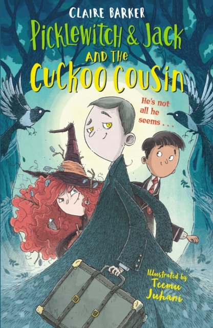 Picklewitch & Jack and the Cuckoo Cousin by Claire Barker & Teemu Juhani