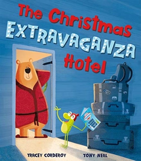 The Christmas Extravaganza Hotel by Tracey Corderoy & Tony Neal