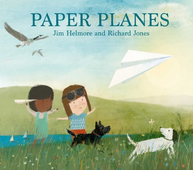 Paper Planes by Jim Helmore & Richard Jones