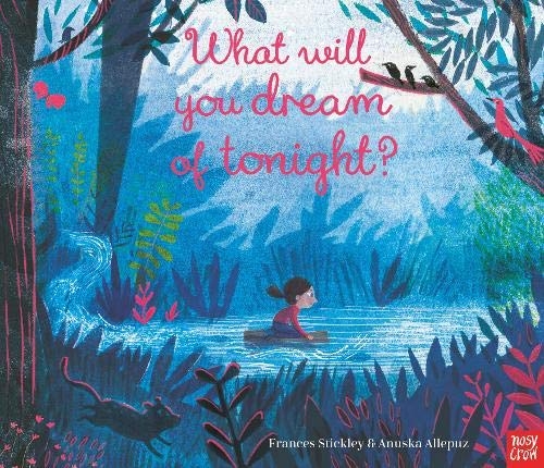 What Will You Dream Of Tonight by Frances Stickley & Anuska Allepuz