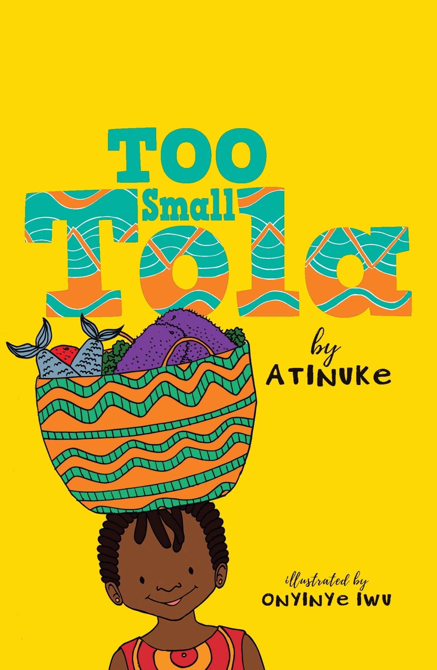 Too Small Tola by Atinuke & Onyinye Iwu