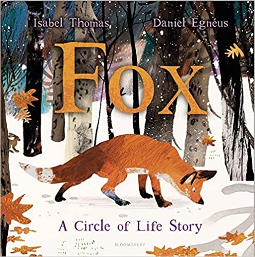 Fox: A Circle of Life Story by Isabel Thomas & Daniel Egnéus