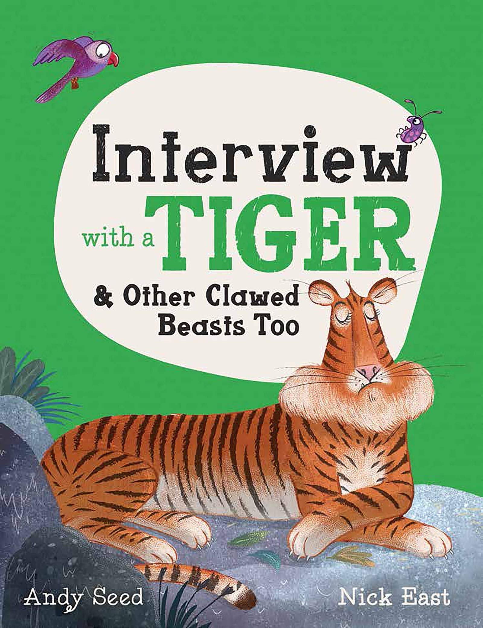 Interview With a Tiger & Other Clawed Beasts Too by Andy Seed & Nick East