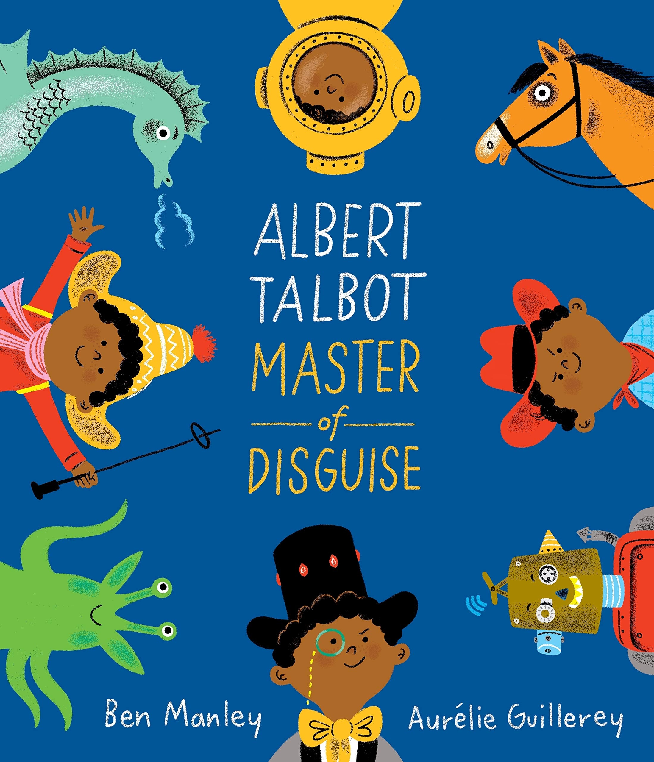 Albert Talbot Master of Disguise by Ben Manley & Aurélie Guillerey