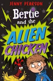 Bertie and the Alien Chicken by Jenny Pearson