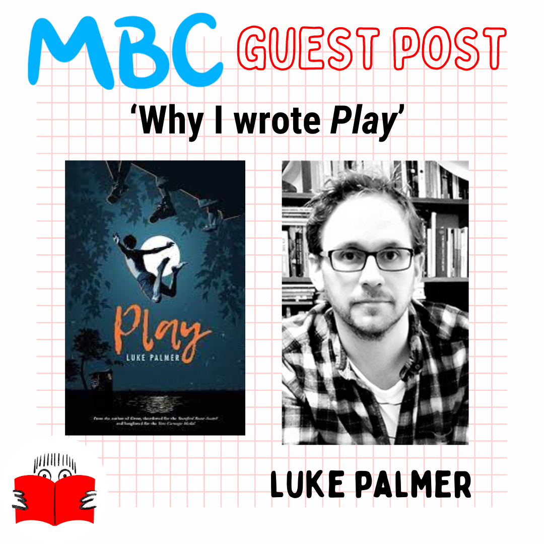 Why I wrote ‘Play’ – a guest post by Luke Palmer