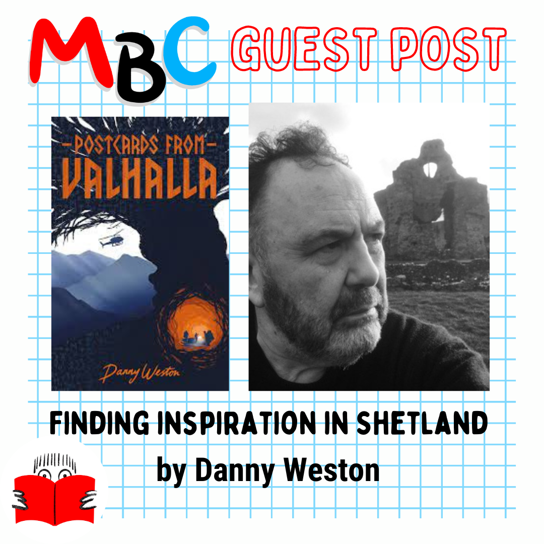 Finding inspiration in Shetland – A Guest Post by Danny Weston