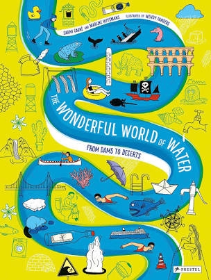 The Wonderful World of Water by Sarah Garré, Marijke Huysmans & Wendy Panders