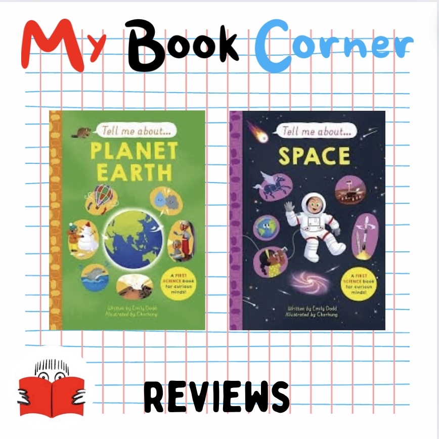 “Tell Me About…Planet Earth” and “Tell Me About…Space” by Emily Dodd & Chorkung