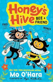 Honey’s Hive – Bee A Friend by Mo O’Hara
