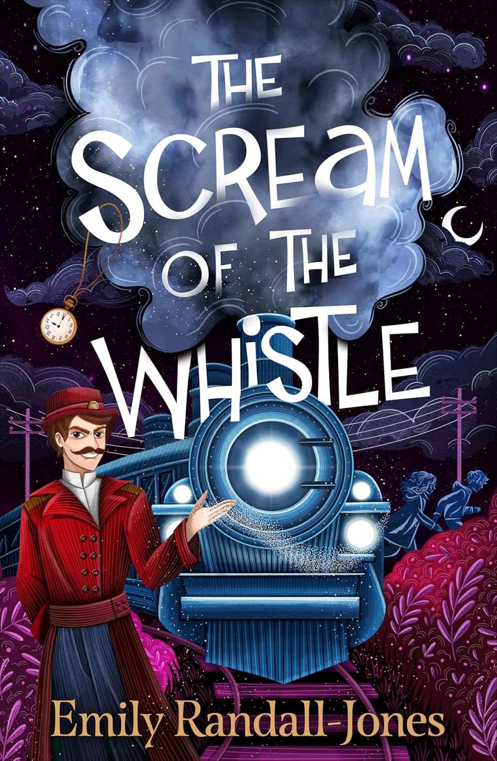 The Scream of the Whistle by Emily Randall-Jones