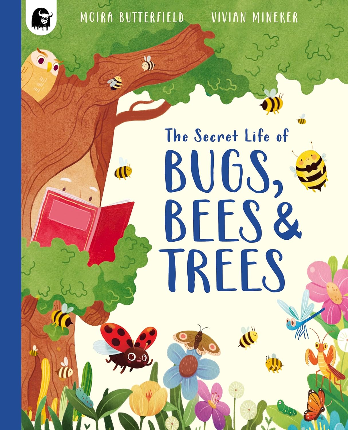 The Secret Life of Bugs, Bees & Trees by Moira Butterfield, Illustrated by Vivian Mineker