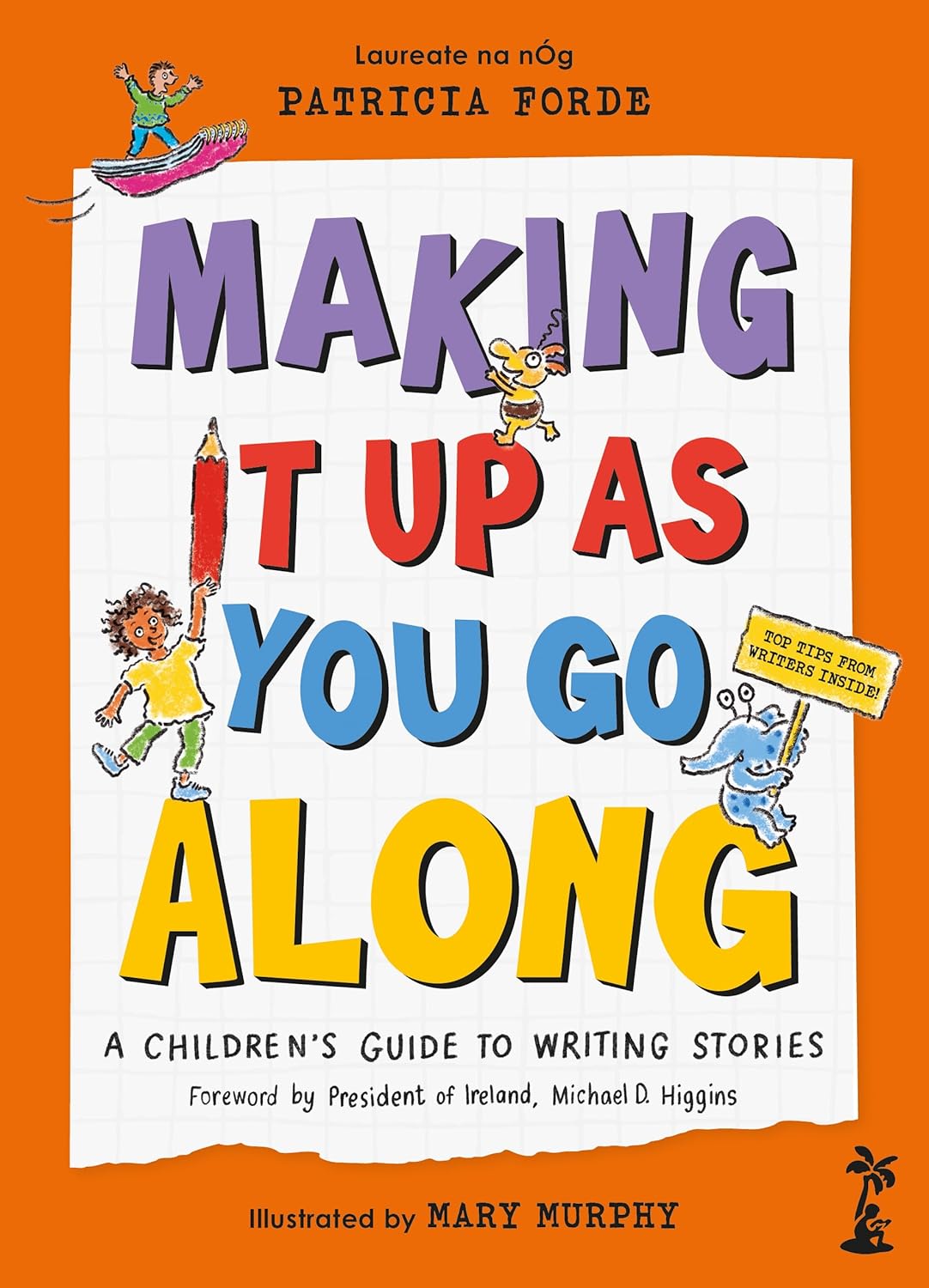 Making It Up As You Go Along by Patricia Forde, Illustrated by Mary Murphy