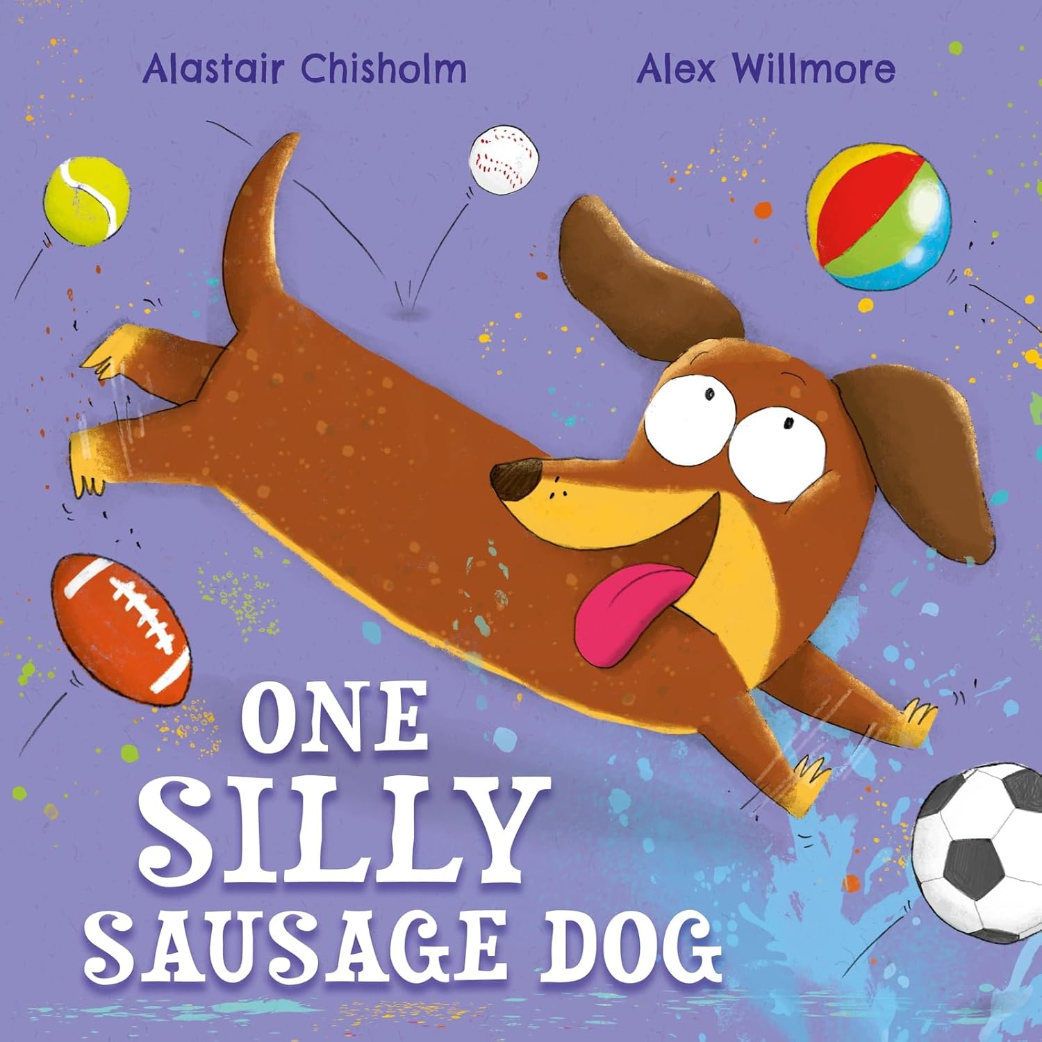 One Silly Sausage Dog by Alastair Chisholm, Illustrated by Alex Willmore